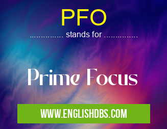 PFO means Prime Focus PFO
