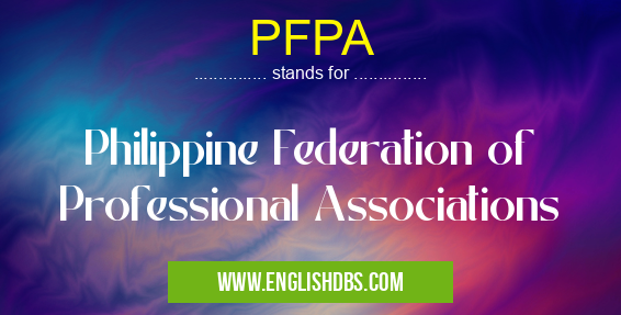 PFPA means Philippine Federation of Professional Associations PFPA
