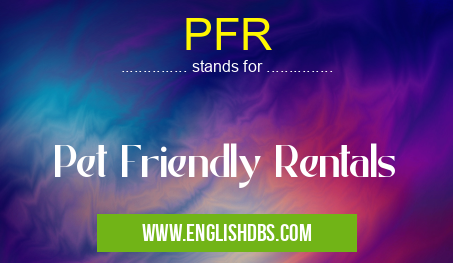 PFR means Pet Friendly Rentals PFR