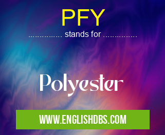 PFY means Polyester PFY
