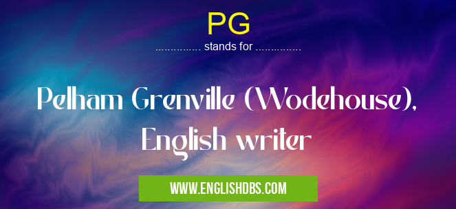 PG means Pelham Grenville (Wodehouse), English writer PG