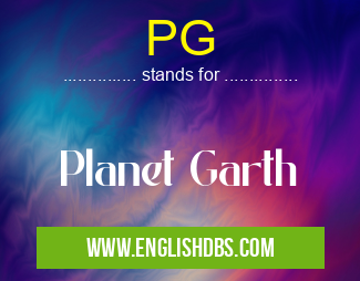 PG means Planet Garth PG