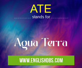 ATE means Agua Terra ATE