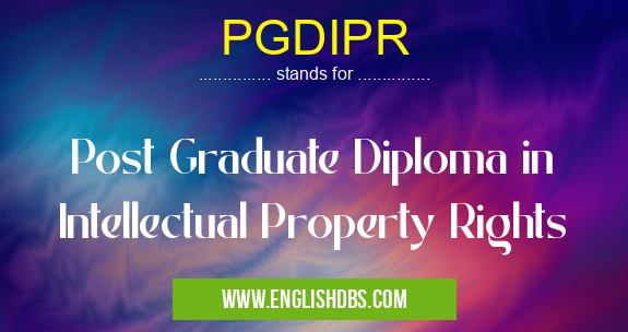 PGDIPR means Post Graduate Diploma in Intellectual Property Rights PGDIPR