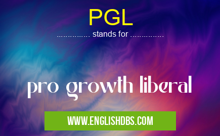 PGL means pro growth liberal PGL