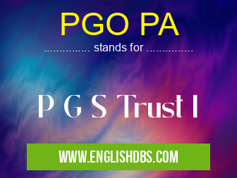 PGO PA means P G S Trust I PGO PA