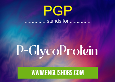 PGP means P-GlycoProtein PGP