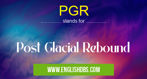 PGR means Post Glacial Rebound PGR