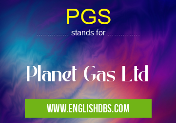PGS means Planet Gas Ltd PGS