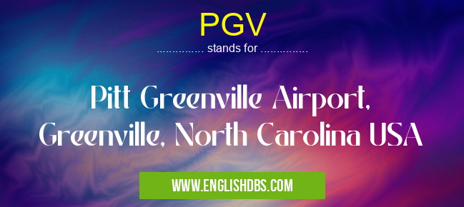 PGV means Pitt Greenville Airport, Greenville, North Carolina USA PGV
