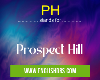 PH means Prospect Hill PH