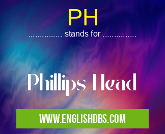 PH means Phillips Head PH