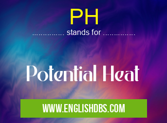 PH means Potential Heat PH