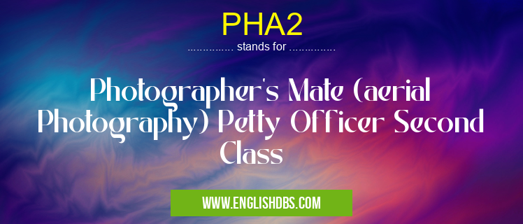 PHA2 means Photographer's Mate (aerial Photography) Petty Officer Second Class PHA2