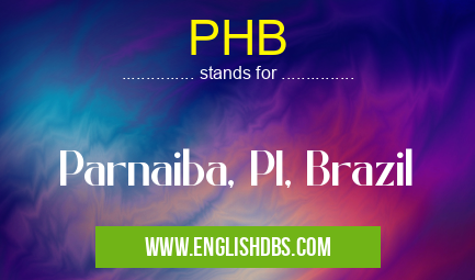 PHB means Parnaiba, PI, Brazil PHB