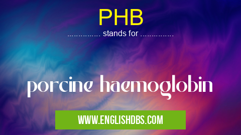 PHB means porcine haemoglobin PHB