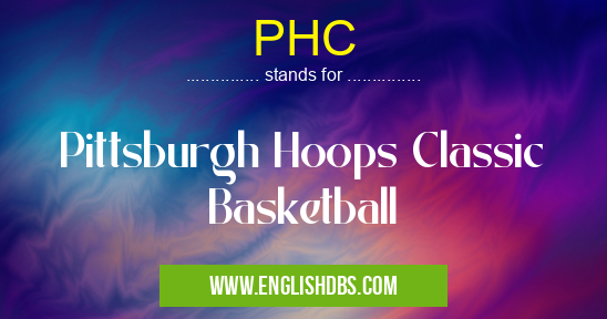 PHC means Pittsburgh Hoops Classic Basketball PHC