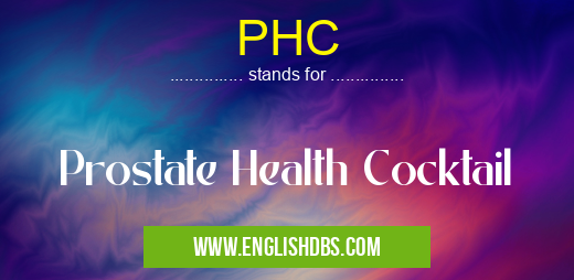 PHC means Prostate Health Cocktail PHC