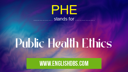 PHE means Public Health Ethics PHE