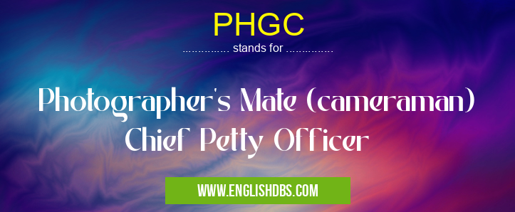 PHGC means Photographer's Mate (cameraman) Chief Petty Officer PHGC