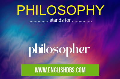 PHILOSOPHY means philosopher PHILOSOPHY