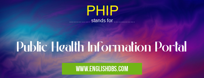 PHIP means Public Health Information Portal PHIP