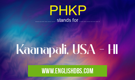 PHKP means Kaanapali, USA - HI PHKP