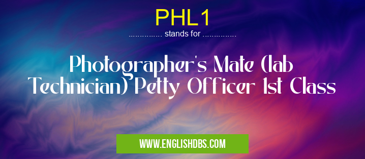 PHL1 means Photographer's Mate (lab Technician) Petty Officer 1st Class PHL1