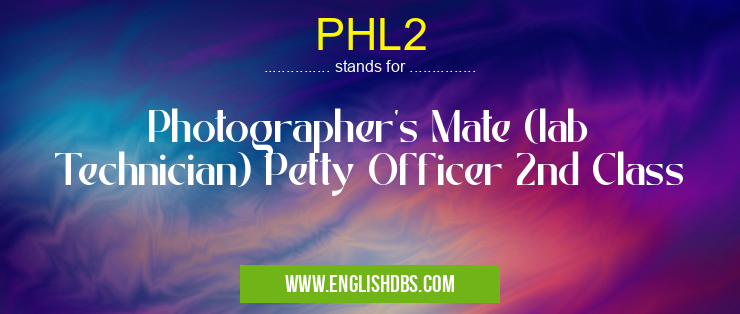 PHL2 means Photographer's Mate (lab Technician) Petty Officer 2nd Class PHL2