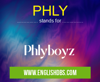 PHLY means Phlyboyz PHLY
