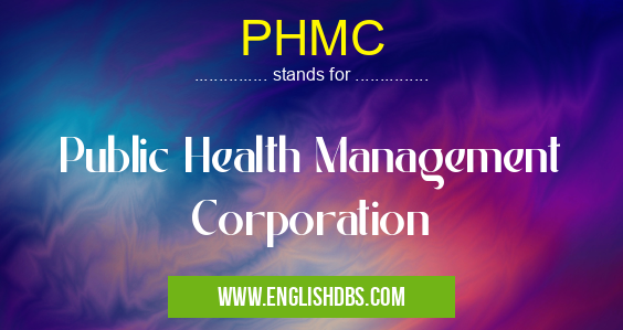 PHMC means Public Health Management Corporation PHMC