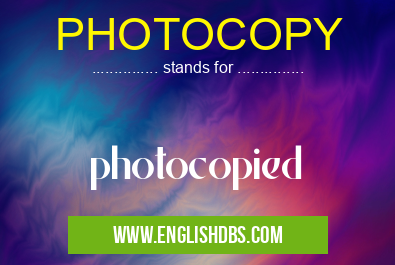 PHOTOCOPY means photocopied PHOTOCOPY