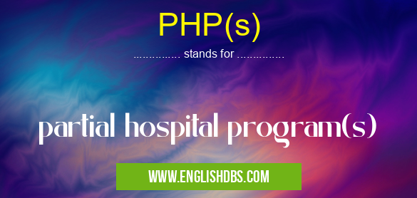 PHP(s) means partial hospital program(s) PHP(s)