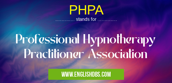 PHPA means Professional Hypnotherapy Practitioner Association PHPA