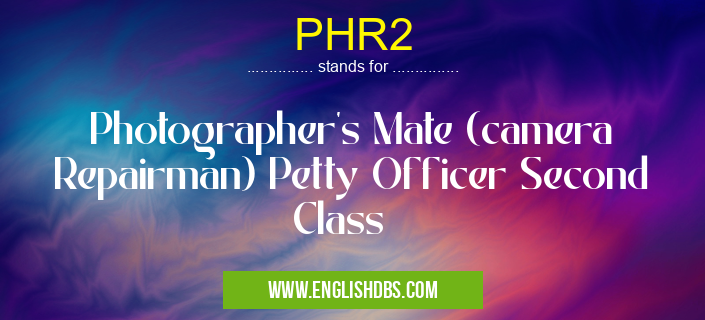 PHR2 means Photographer's Mate (camera Repairman) Petty Officer Second Class PHR2
