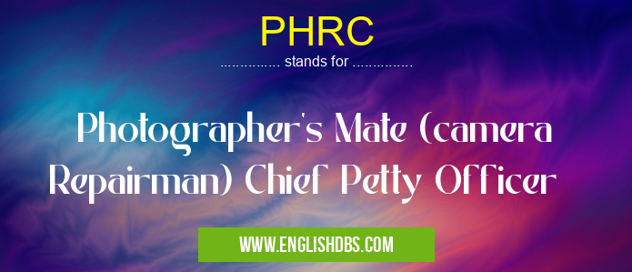 PHRC means Photographer's Mate (camera Repairman) Chief Petty Officer PHRC
