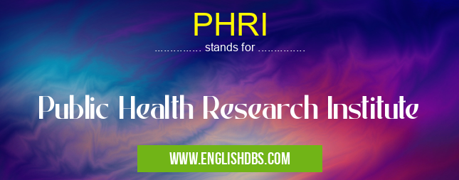 PHRI means Public Health Research Institute PHRI
