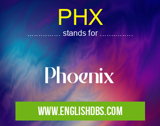 PHX means Phoenix PHX
