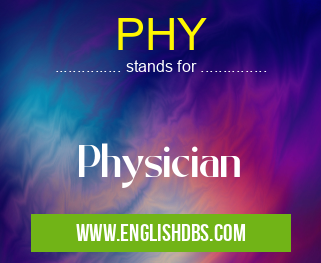 PHY means Physician PHY