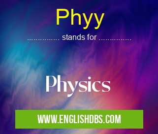Phyy means Physics Phyy
