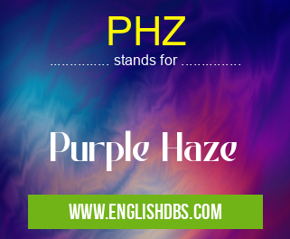 PHZ means Purple Haze PHZ