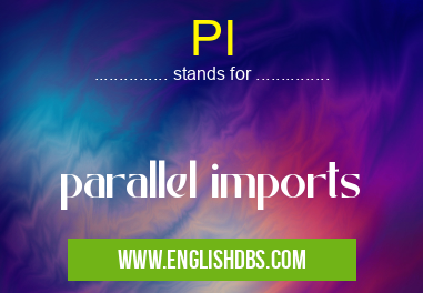PI means parallel imports PI