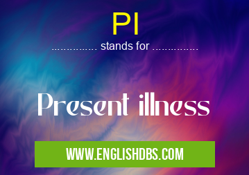 PI means Present illness PI
