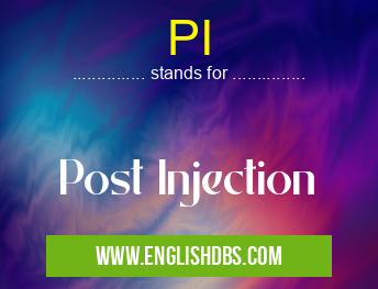 PI means Post Injection PI