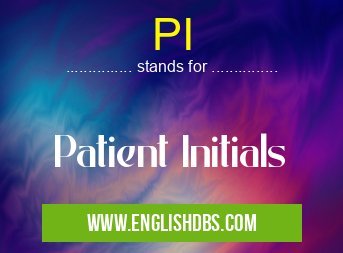 PI means Patient Initials PI