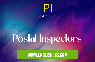 PI means Postal Inspectors PI