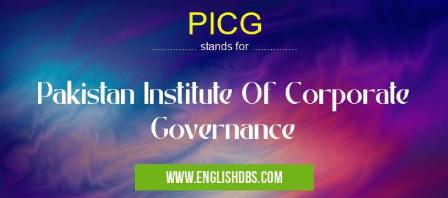 PICG means Pakistan Institute Of Corporate Governance PICG