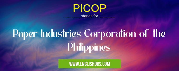 PICOP means Paper Industries Corporation of the Philippines PICOP