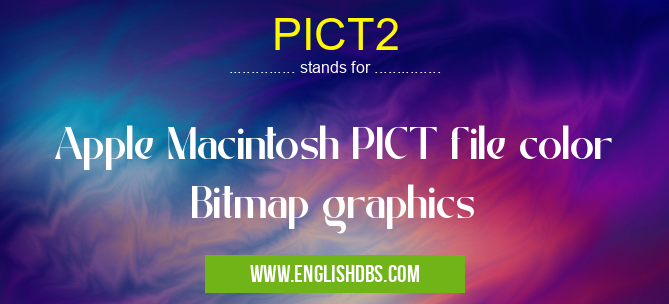 PICT2 means Apple Macintosh PICT file color Bitmap graphics PICT2