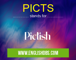 PICTS means Pictish PICTS